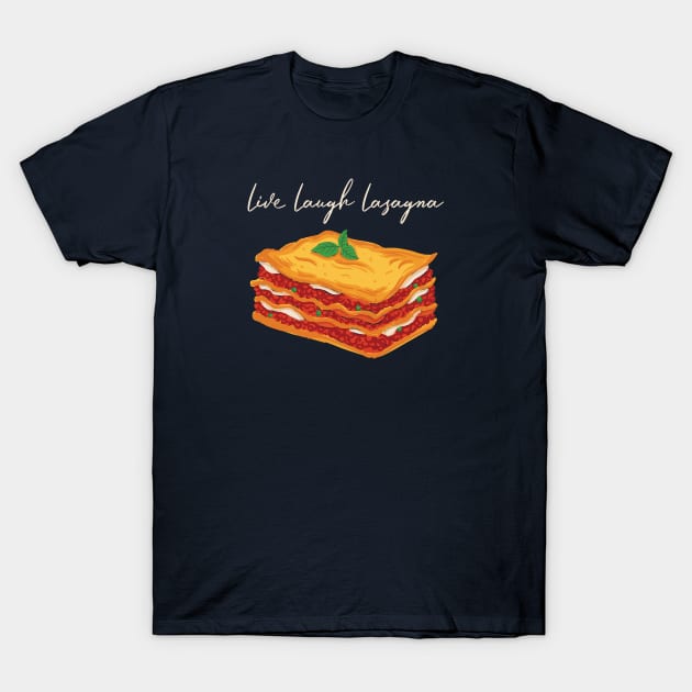 Live Laugh Lasagna T-Shirt by mikevotava